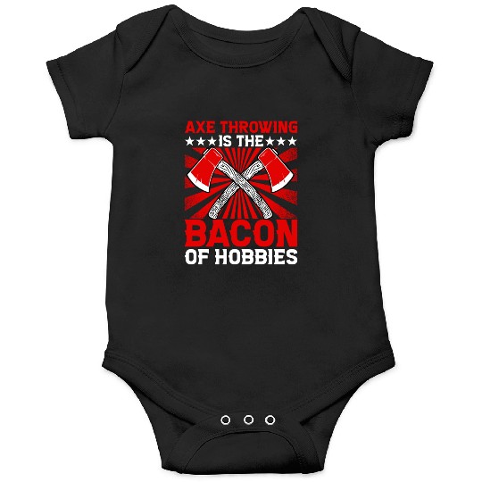 Axe Throwing is the Bacon of Hobbies Onesies