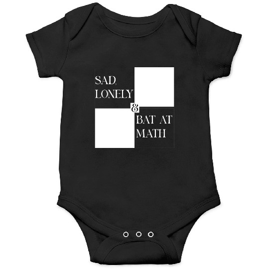 Sad Lonely And Bad At Math, Funny styles, Onesies
