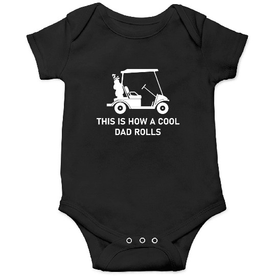 This is how a cool dad rolls - Golf Onesies