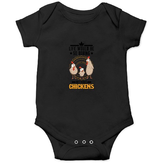 Life Would Be So Boring Without Chickens Chicken Onesies