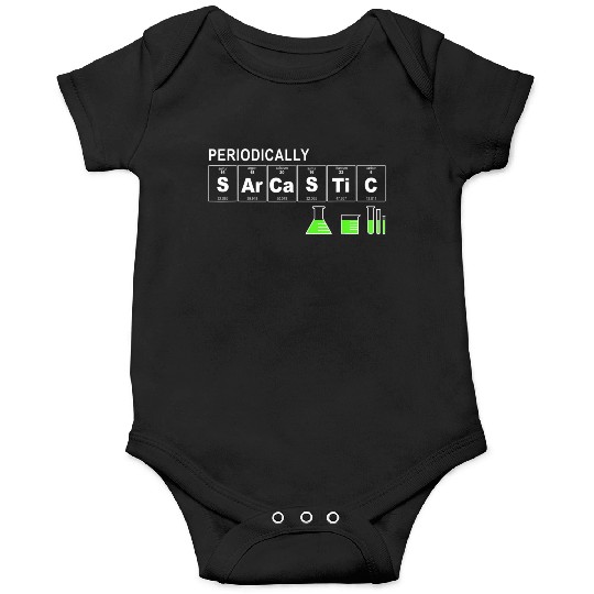 Periodically Sarcastic Science Sayings Novelty Onesies
