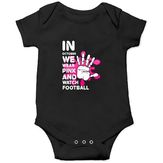In October We Wear Pink And Watch Football Onesies