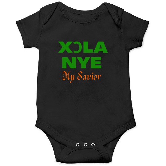 XORLA NYE OR MY SAVIOR Onesies