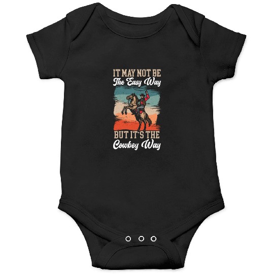 It May Not Be The Easy Way But It's The Cowboy Way Onesies