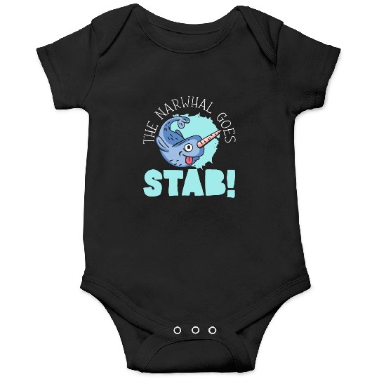 The Narwhal Goes Stab Unicorn Of The Sea Narwhale Onesies