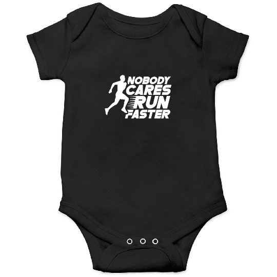 Nobody Cares Run Faster Motivation Sayings Cute Onesies