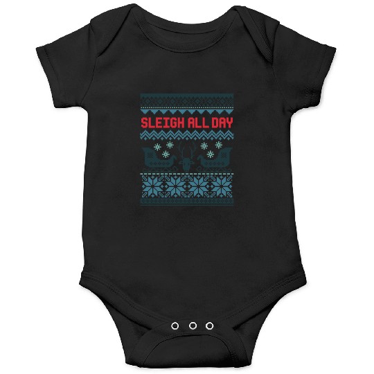 Sleigh all day hell Onesies