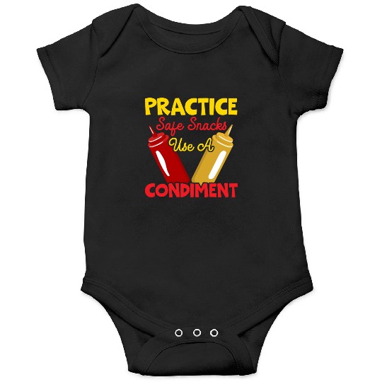Practice Safe Snacks Use A Condiment Ketchup Onesies