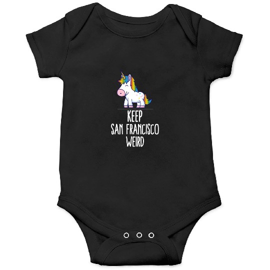 Keep San Francisco Weird Unicorn Liberal Eccentric Onesies
