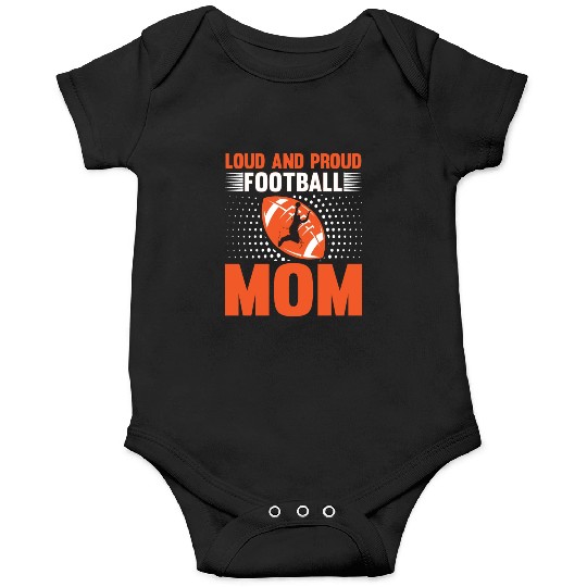 Loud And Proud Football Mom Onesies