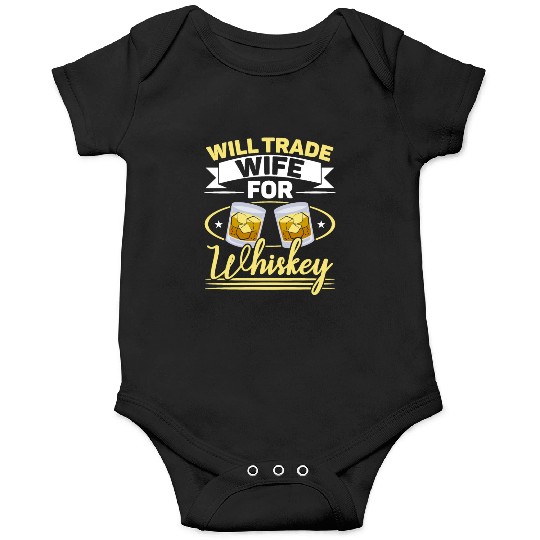 Will Trade Wife For Whiskey Alcohol Drinker Onesies