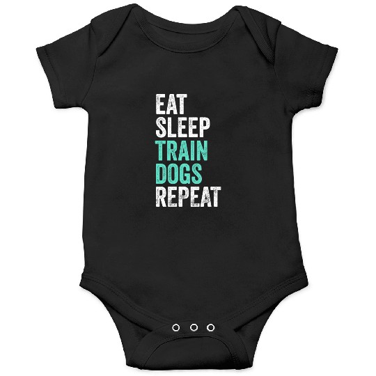 Eat Sleep Train Dogs Repeat Dog Trainer Onesies