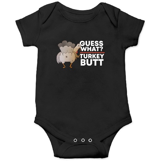 Guess What Turkey Butt (Chicken Butt) Thanksgiving Onesies