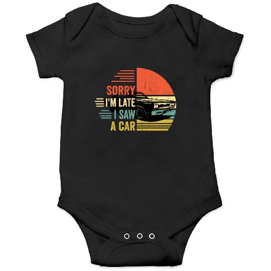 sorry i'm late i saw a car Onesies