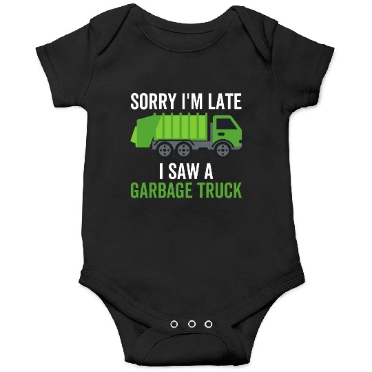 Sorry I'm Late I Saw a Garbage Truck Onesies