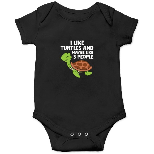 I Like Turtles And Maybe Like 3 People Turtles Onesies