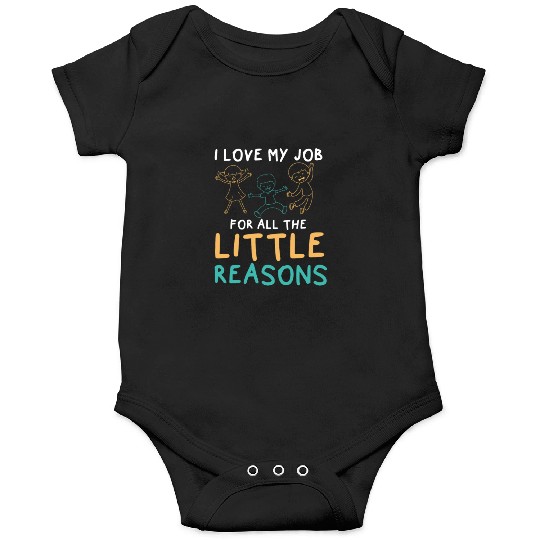 I Love My Job For All The Little Reasons Educator Onesies