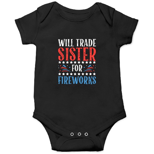 Will Trade Sister For Fireworks 4th of July Onesies