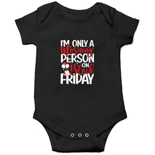 I'm Only A Morning Person On Black Friday Onesies
