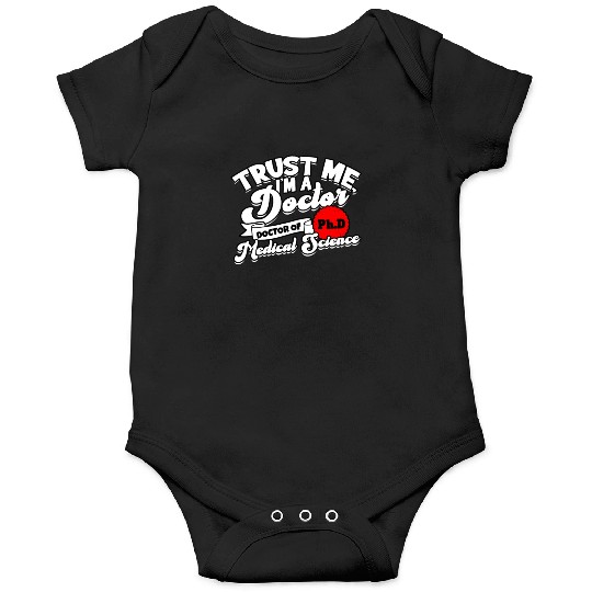 Trust Me I'm A Ph.d Doctorate Medical Science Phd Onesies