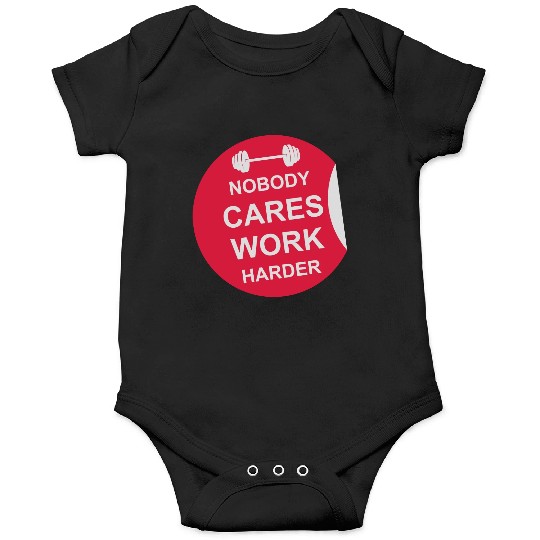nobody cares work harder Onesies