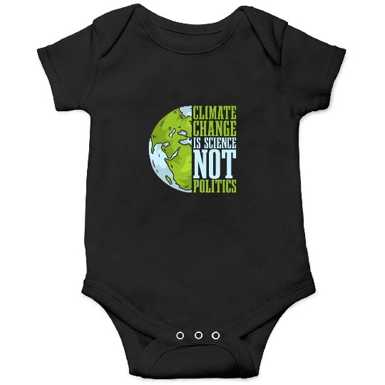 Climate Change Is Science Not Politics Environment Onesies