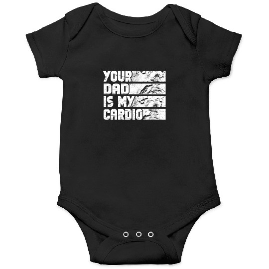 Your Dad Is My Cardio Gym Exercise Humorous Onesies