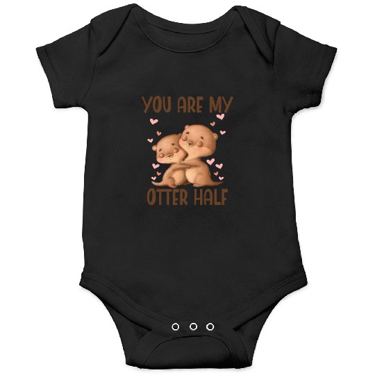 You Are My Otter Half Valentines Day Onesies