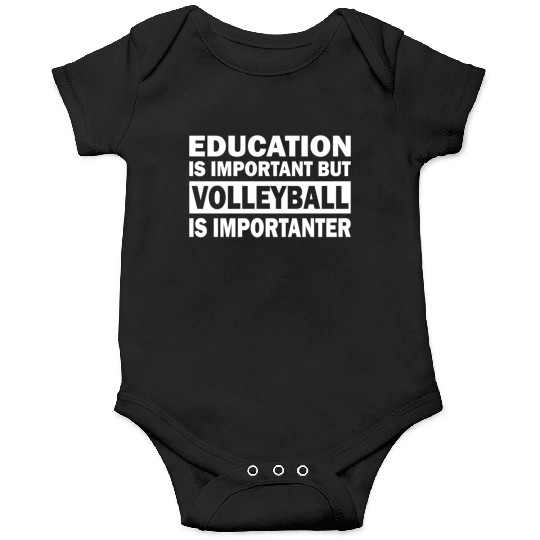 Education is important but Volleyball is important Onesies