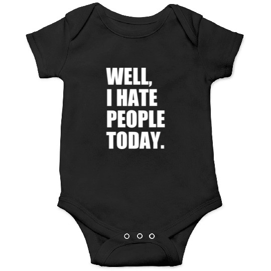 Well, I Hate People Today : Introvert Quote Onesies