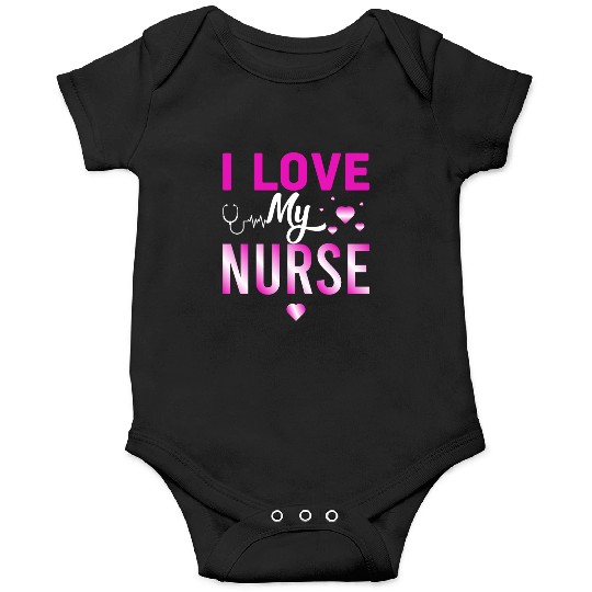 I Love My Nurse Nursing Student Teacher Gift Ideas Onesies
