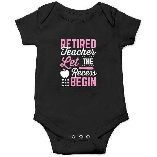 Retired Teacher Let Recess Begin Retirement Gift Onesies