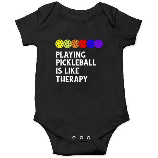 Playing Pickleball Is Like Therapy - Pickleball Onesies