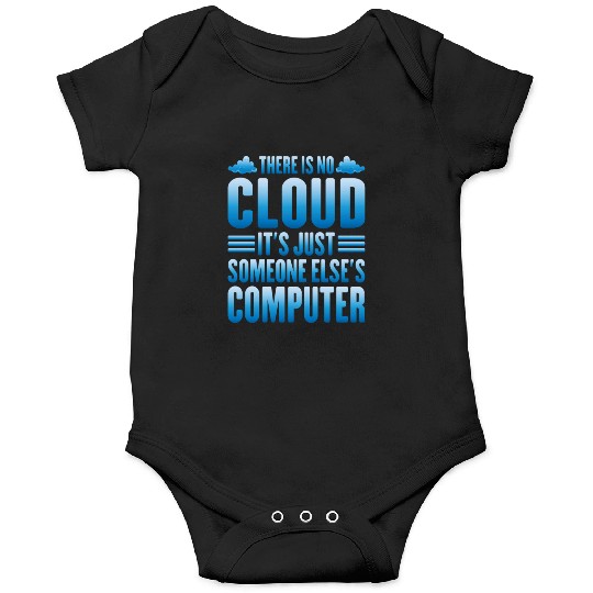 There Is No Cloud, It's Just Someone's Computer 13 Onesies