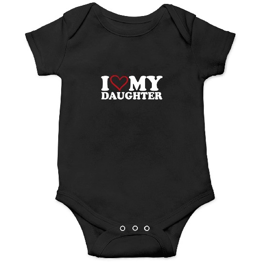 I Love My Daughter Onesies