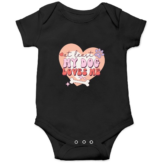 Funny At least My Dog Loves Me Anti Valentine Onesies