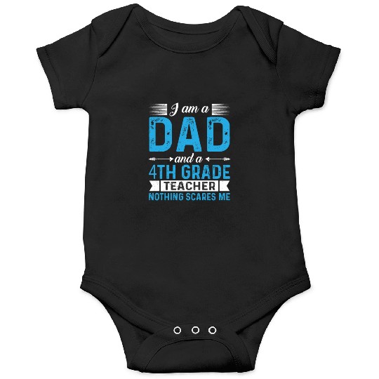 I Am A Dad And A 4th Grade Teacher Onesies