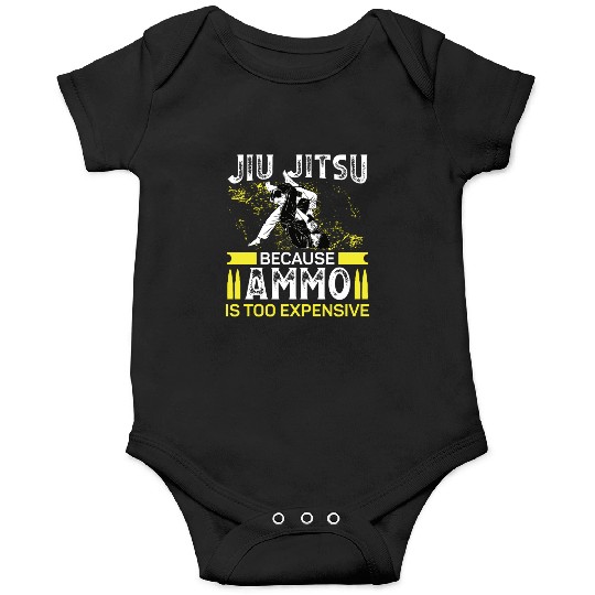 Jiu jitsu because ammo too expensive jujutsu mma Onesies