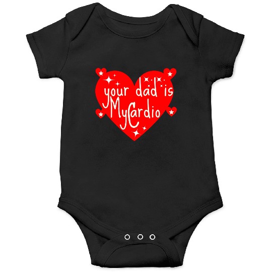 your dad is my cardio, Valentine's day gift Onesies