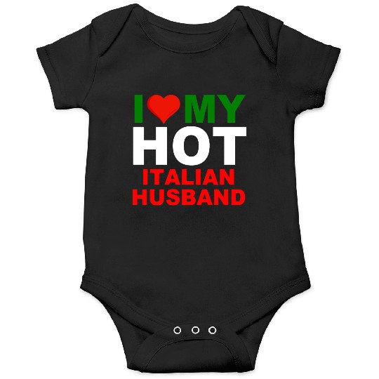 I Love My Hot Italian Husband Onesies