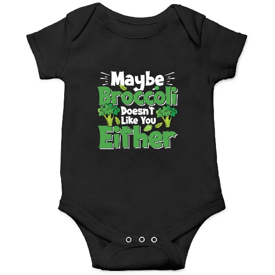 May Be Broccoli Does Not Like You Either Onesies