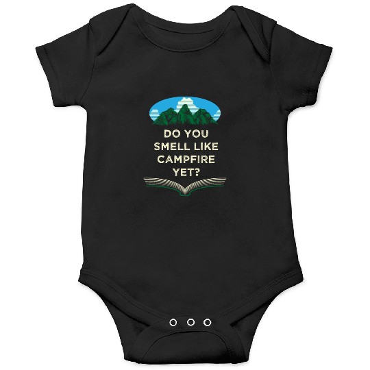 Do You Smell Like Campfire Yet Camping Wildlife Ca Onesies