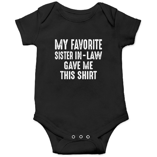 My Favorite Sister In Law Gave Me This Onesies
