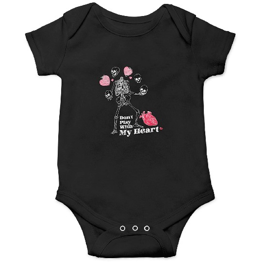 Don't Play With My Heart Skeleton Valentine's Day Onesies