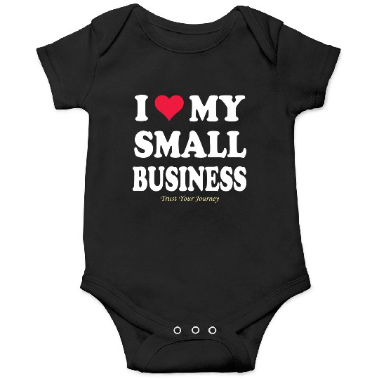 I LOVE MY SMALL BUSINESS Onesies