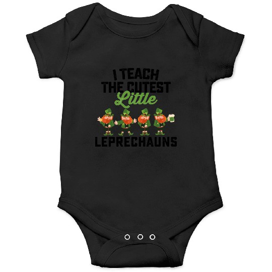 I Teach The Cutest Little Leprechauns Onesies
