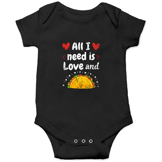 I Love Tacos Valentines Day All I Need is Taco Onesies