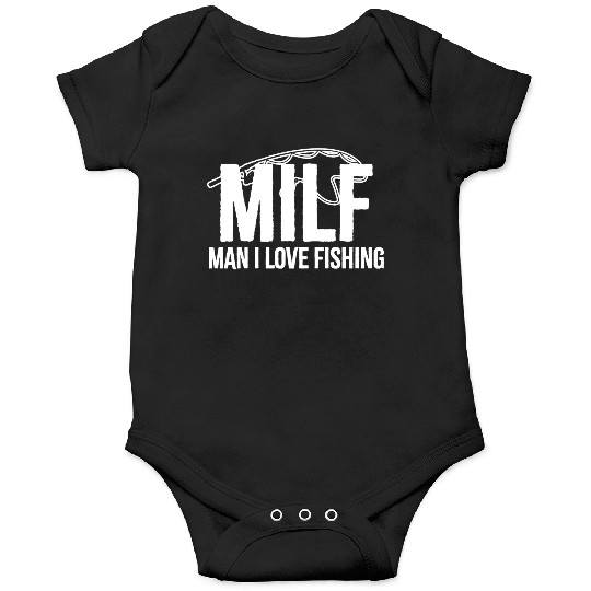 Man I Love Fishing - MILF - Funny Fishing Onesies