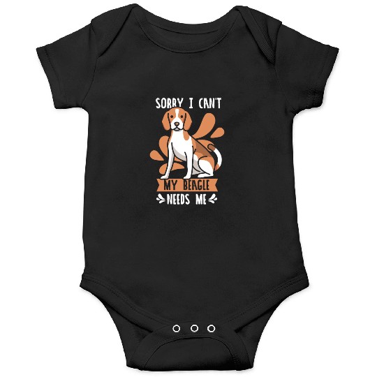 Sorry I Can't My Beagle Needs Me Lover Beagles Dog Onesies