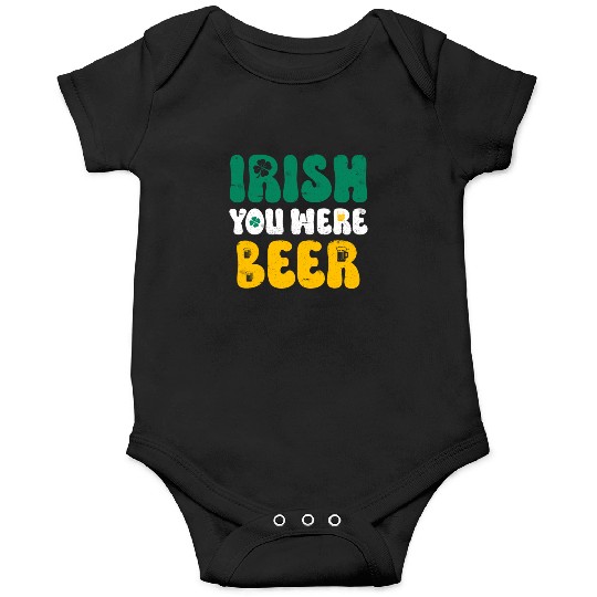 Irish you were Beer St Patrick's Day Onesies